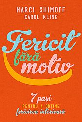 Fericit fără motiv  - 7 paşi pentru a obţine fericirea interioară 
