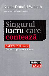 Singurul lucru care contează  - cartea 2 din seria Conversaţii cu omenirea 
