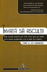 Învaţă să asculţi!  - şase principii practice prin care îi poţi ajuta pe ceilalţi să îşi rezolve problemele şi să ai relaţii mai împlinite 