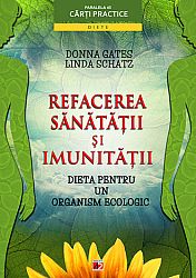 Refacerea sănătăţii şi imunităţii  - dieta pentru un organism ecologic 