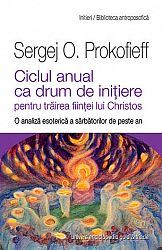 Ciclul anual ca drum de iniţiere pentru trăirea fiinţei lui Christos  - o analiză esoterică a sărbătorilor de peste an 