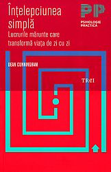 Înţelepciunea simplă  - lucrurile mărunte care transformă viaţa de zi cu zi 