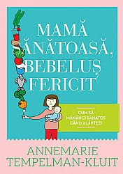 Mamă sănătoasă, bebeluş fericit  - cum să mănânci sănătos când alăptezi 