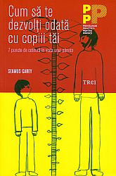 Cum să te dezvolţi odată cu copiii tăi  - 7 puncte de cotitură în viaţa unui părinte 