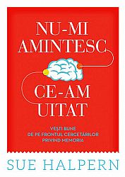 Nu-mi amintesc ce-am uitat  - veşti bune de pe frontul cercetărilor privind memoria 