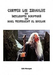 Cartea lui Zamolxe  - Înţeleapta Scriptură - Noul Testament al dacilor 