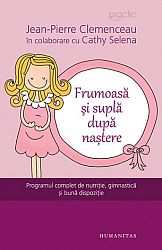 Frumoasă şi suplă după naştere  - programul complet de nutriţie, gimnastică şi bună dispoziţie 
