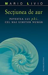 Secţiunea de aur  - povestea lui phi, cel mai uimitor număr 