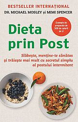 Dieta prin post  - slăbeşte, menţine-te sănătos şi trăieşte mai mult cu secretul simplu al postului intermitent 