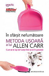 În sfârşit nefumătoare  - metoda uşoară a lui Allen Carr - cum să te laşi de fumat fără să iei in greutate 