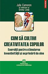 Cum să cultivi creativitatea copiilor  - exercitii pentru stimularea inventivitatii si exprimarii de sine 
