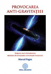 Provocarea anti-gravitaţiei  - tehnici anti-ponderale - metode de utilizare a energiei spaţiului 