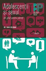 Adolescenţii şi sexul  - un ghid pentru părinţi 