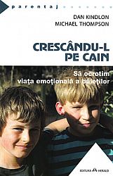 Crescându-l pe Cain  - să ocrotim viaţa emoţională a băieţilor 