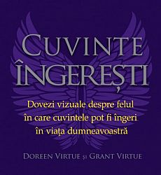 Cuvinte îngereşti  - dovezi vizuale despre felul în care cuvintele pot fi îngeri în viaţa dumneavoastră 