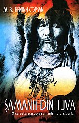 Şamanii din Tuva - o cercetare asupra şamanismului siberian