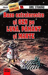 Baze extraterestre şi OZN pe Lună, Pământ şi Marte 