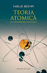 Teoria atomică şi descrierea naturii  - patru eseuri şi un studiu introductiv 