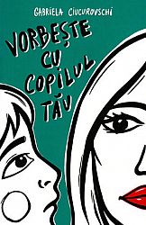 Vorbeşte cu copilul tău 