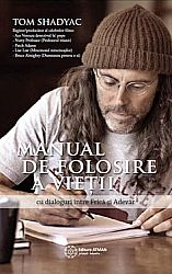 Manual de folosire a vieţii  - cu dialoguri între Frică şi Adevăr 