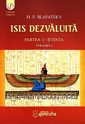 Isis dezvăluită - vol. I - o cheie a misterelor ştiinţei şi teologiei antice şi medievale
