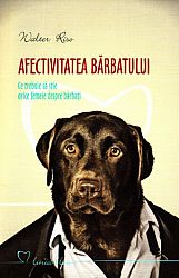 Afectivitatea bărbatului  - ce trebuie să ştie orice femeie despre bărbaţi 