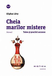 Cheia marilor mistere - vol. I  - taine şi practici ascunse 