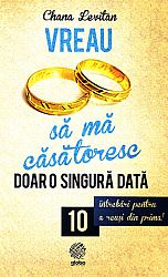 Vreau să mă căsătoresc doar o singură dată  - 10 întrebări pentru a reuşi din prima! 