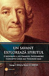 Un savant explorează spiritul  - o biografie a lui Emanuel Swedenborg. Concepte cheie ale teologiei sale 