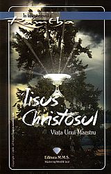 Iisus Christosul - viaţa unui maestru 