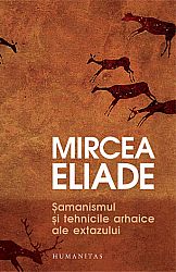Şamanismul şi tehnicile arhaice ale extazului 