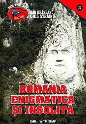 România enigmatică şi insolită  - 1001 de enigme ale României 