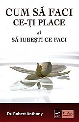 Cum să faci ce-ţi place şi să iubesti ce faci 