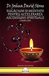 Rugăciuni şi meditaţii pentru accelerarea ascensiunii spirituale  - compilaţie 