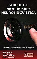Ghidul de programare neurolinvistică  - aplicaţii practice în psihoterapie, coaching şi psihologie 