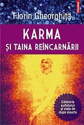 Karma şi taina reîncarnării  - călătoria sufletului şi viaţa de după moarte 