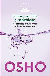 Putere, politică şi schimbare  - ce pot face pentru ca lumea să devină un loc mai bun? 
