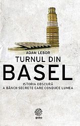 Turnul din Basel  - o istorie obscură a băncii secrete care conduce lumea 