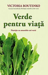Verde pentru viaţă  - nutriţie cu smoothie-uri verzi 