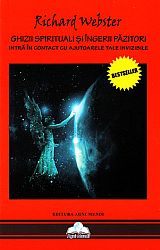 Ghizii spirituali şi îngerii păzitori  - intră în contact cu ajutoarele tale invizibile 