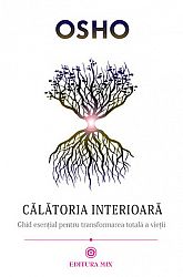Călătoria interioară  - ghid esenţial pentru transformarea totală a vieţii 