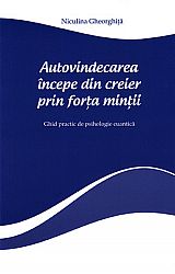 Autovindecarea începe din creier prin forţa minţii  - ghid practic de psihologie cuantică 
