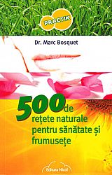 500 de reţete naturale pentru sănătate şi frumuseţe 