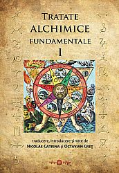 Tratate alchimice fundamentale - vol. I 