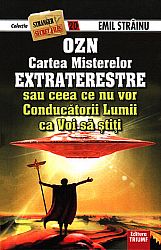 OZN cartea misterelor extraterestre  - sau ceea ce nu vor conducătorii lumii ca voi să ştiţi 