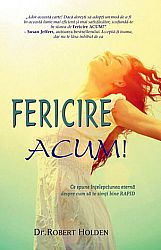 Fericire ACUM!  - ce spune înţelepciunea eternă despre cum să te simţi bine RAPID 