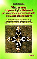 Vindecarea trupească şi sufletească prin metodele perfect naturale ale medicinei alternative  - medicina alopată, faţă în faţă cu eficienţa evidentă a remediilor naturale, care sunt sigure şi nu prezintă efecte secundare nefaste 