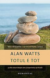 Totul e tot şi alte eseuri despre zen şi experienţa spirituală 