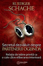 Secretul dezvăluit despre partenerii oglindă  - relația de iubire privita ca o cale către eliberarea interioară 