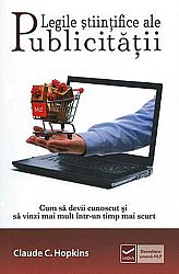 Legile ştiinţifice secrete ale publicităţii  - cum să devii cunoscut şi să vinzi mai mult într-un timp mai scurt 